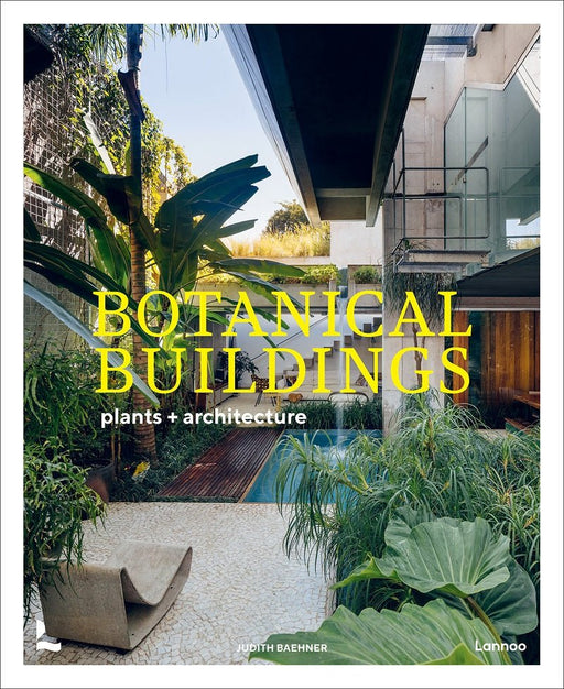 Botanical Buildings: Plants + Architecture / BAEHNER, JUDITH